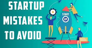 Startup Mistakes to avoid
